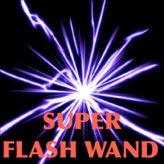 Super Flash Wand Super Flash Wand