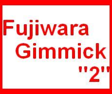 Fujiwara Gimmick 2
